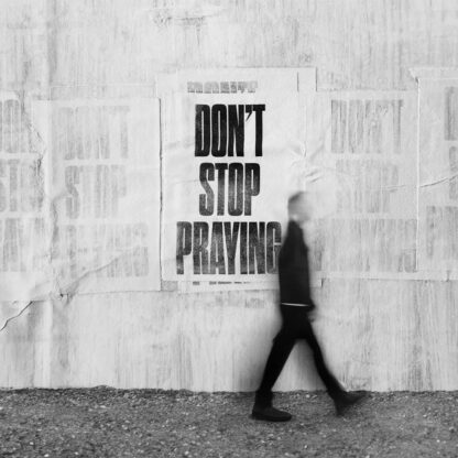 Don’t Stop Praying