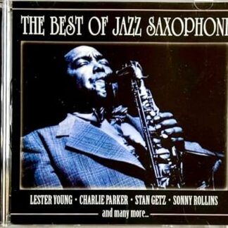 Best of Jazz-Saxophone - LESTER YOUNG + SIDNEY BECHET + CHARLIE PARKER + STAN GETZ + BEN WEBSTER + WOODY HERMAN + SONNY ROLLINS + BUD SHANK + FRANK FOSTER