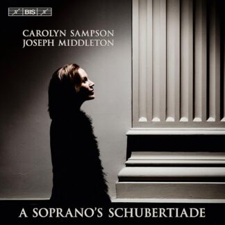 Carolyn Sampson: A Soprano’s Schubertiade