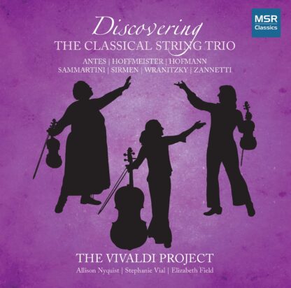 Discovering the Classical String Trio - Volume 3 | Antes, Hofmann, Hoffmeister, Sirmen, Sammartini, Wranitzky and Zannetti Period Instruments