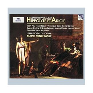 Rameau - Hippolyte et Aricie / Fouchécourt, Gens, Fink, Feighan, Smythe, Naouri, Massis, Les Musiciens du Louvre, Minkowski