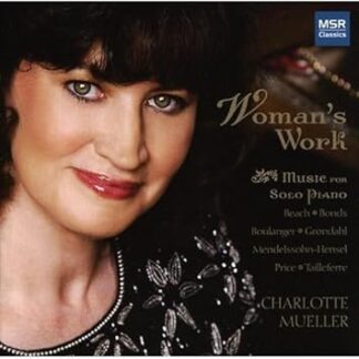 Woman's Work - Piano Music by Women Composers | Beach, Bonds, Boulanger, Grøndahl, Mendelssohn-Hensel, Price and Tailleferre